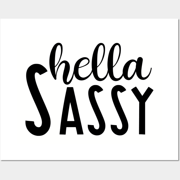 Hella Sassy Wall Art by Spoopy Clothing